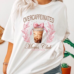 Funny Overcaffeinated Moms Club Shirt: Comfort Colors Tired Mom Tee