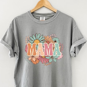 Floral Mama T-Shirt, Mama Shirt, Flower Mama Graphic Shirt, Gift For Mom, Mother&#39;s Day Gift, Summer Mom Tee, Trendy Mama Tee, Comfort Colors