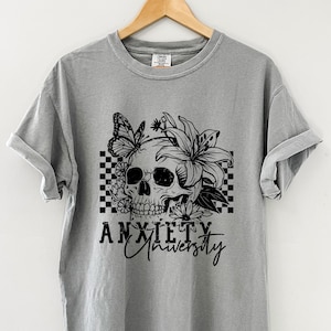 Anxiety University T-Shirt, Anxiety Shirt, Mental Health Shirt, Mental Health Awareness Shirt, Depression Tee, Anxiety Tee, Comfort Colors