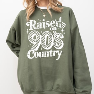 Raised On 90&#39;s Country Sweatshirt, Retro Country Music Crewneck, Western Rodeo Style Pullover, Vintage Country Girl Unisex Shirt