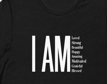 I AM Affirmational Unisex t-shirt, I AM Shirt, Affirmations Shirt, Affirmational Shirt, Positive Shirt, Positive Affirmations Shirt