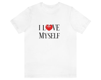 I Love Myself Unisex Jersey Short Sleeve Tee, Self Love Shirt, I love Me shirt, Affirmation Shirt, Valentine Shirt