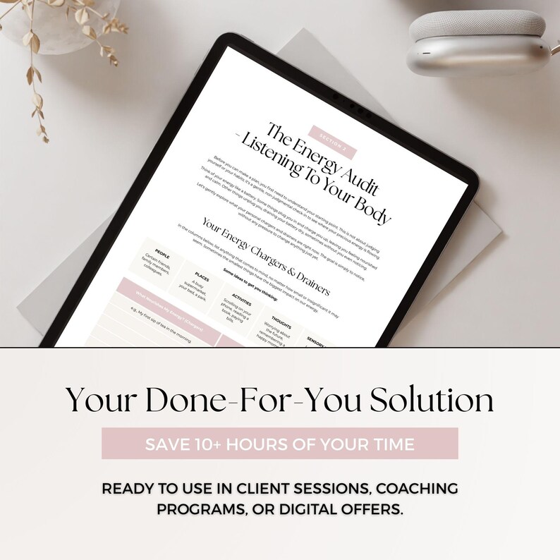 May include: A black tablet displays a document titled "The Energy Audit - Listening To Your Body." Below, the text reads "Your Energy Chargers & Drainers." The bottom of the image shows the text "Your Done-For-You Solution" and "SAVE 10+ HOURS OF YOUR TIME."