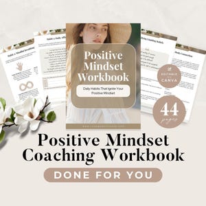 May include: A 44-page Positive Mindset Coaching Workbook featuring a cover with a person in a straw hat, interior pages with text on mindful breathing and limiting beliefs, and a white magnolia flower accent. The text includes Positive Mindset Workbook.