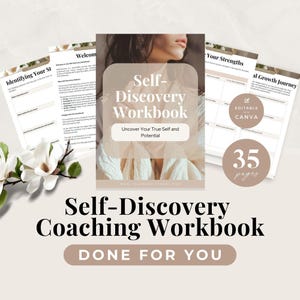 May include: A Self-Discovery Coaching Workbook with 35 pages, featuring a cover page titled Self-Discovery Workbook Uncover Your True Self and Potential, alongside interior pages with prompts like Identifying Your Strengths and Personal Growth Journey.