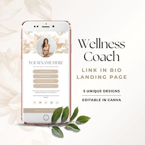 May include: A rose gold smartphone shows a wellness coach landing page. The screen displays a photo of a woman, with text reading "Your Name Here" and "Holistic Health & Wellness Coach." Additional text includes "Link in Bio Landing Page" and "5 Unique Designs, Editable in Canva."