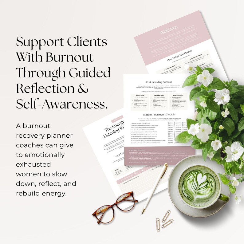 May include: A burnout recovery planner with text that reads "Support Clients With Burnout Through Guided Reflection & Self-Awareness." The image includes a cup of matcha, glasses, a pen, and documents with text. White flowers and gold paper clips are also visible.
