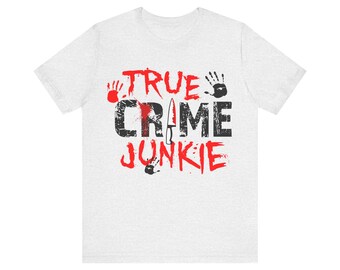 True Crime Junkie Unisex Jersey Short Sleeve Tee -true crime shirt - true crime gifts - murder mystery