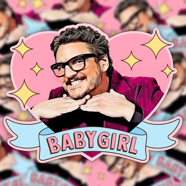 Baby Girl Pedro Pascal Die Cut Sticker / Funny Pedro Pascal Meme Love Daddy Simp Sticker / Glossy Vinyl Sticker / Funny Birthday Gift