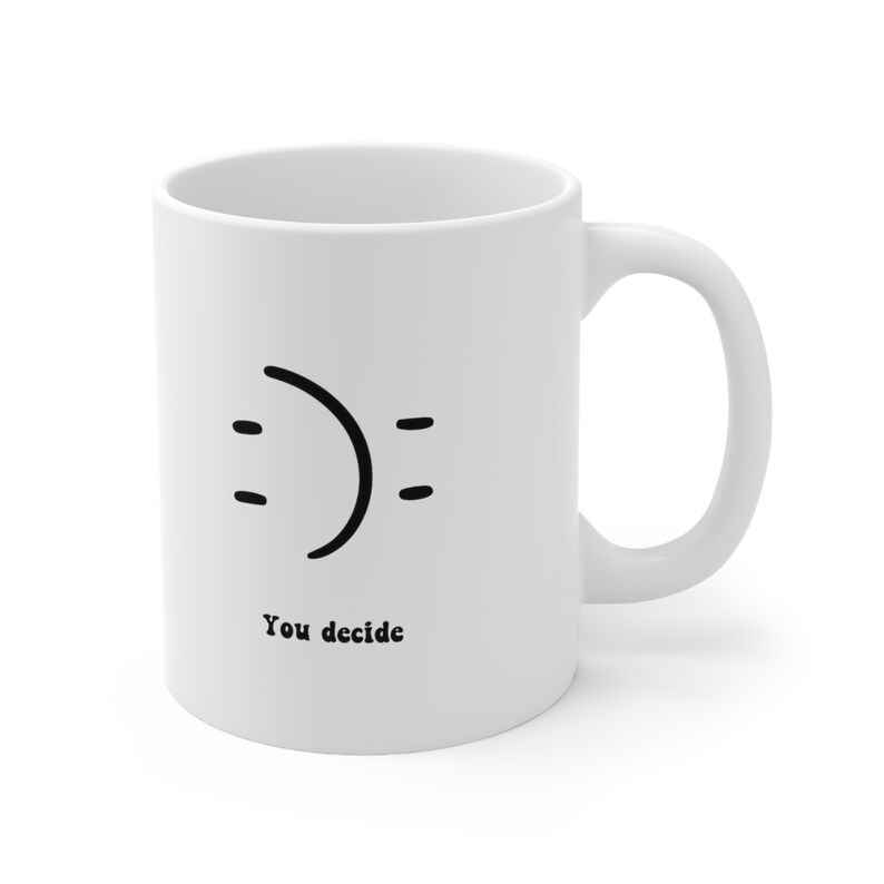 Happy Face Sad Face You Decide Emoji Face Emotions Gift Ceramic Mug(04)