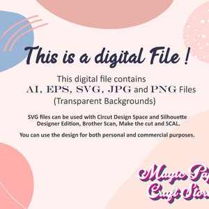 May include: A digital file download graphic with pink and blue abstract shapes. The text reads "This is a digital file! This digital file contains AI, EPS, SVG, JPG and PNG Files (Transparent Backgrounds) SVG files can be used with Cricut Design Space and Silhouette Designer Edition, Brother Scan, Make the cut and SCAL. You can use the design for both personal and commercial purposes. Magic Paper Craft Store"