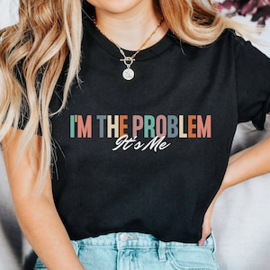 I'm the Problem It's Me Shirt, I'm the Problem, Anti-Hero Shirt, Music Shirt, Gift for Her, Swiftie Shirt, Music Gift, Funny Trending Shirt