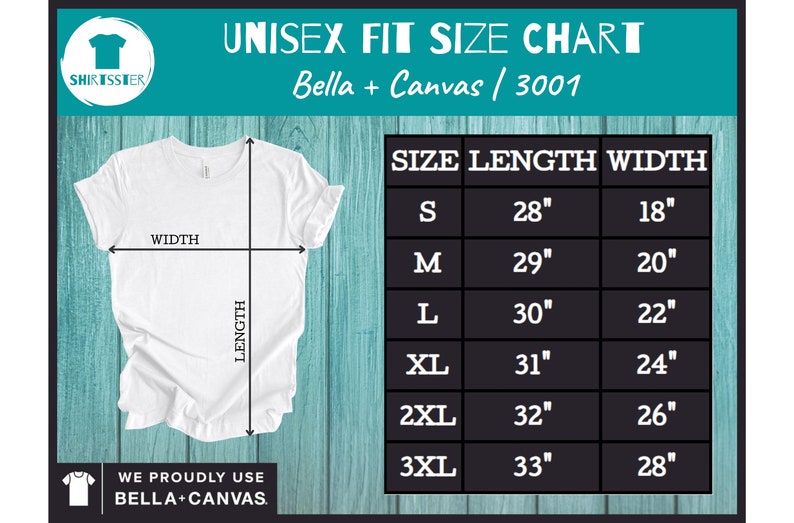 May include: Unisex fit size chart for Bella + Canvas 3001 t-shirts. The chart shows measurements in inches for sizes S, M, L, XL, 2XL, and 3XL. A white t-shirt is shown with measurements for width and length.