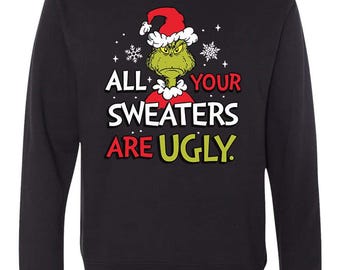 Ugly Grinch Sweater - “All Your Sweaters Are Ugly” | Funny Ugly Sweater Party