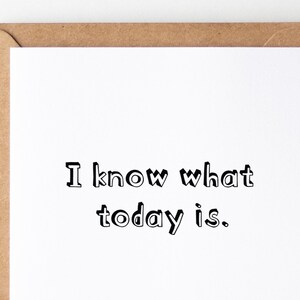 I Know What Today Is | Letterpress Greeting Card | Any Occasion Card | Funny, Everyday Stationery