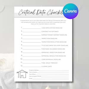 May include: A white document titled "Critical Date Checklist" with a Canva logo. The checklist includes numbered lines for deadlines such as loan application, inspection, and closing dates. A house icon is at the bottom.