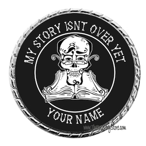 My Story Isn&#39;t Over Yet Custom Medallion
