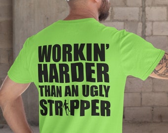 Workin Harder Than An Ugly Stripper T Shirt, American Flag, Funny Work Shirt, At The Gym, Funny Gym Shirt, Construction Hi Vis, Blue Collar