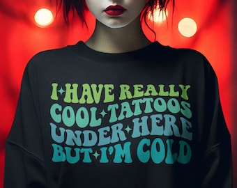 Tatouages sympas, j'ai froid, sweat-shirt unisexe, chemise tatouage drôle, faible durée de vie, cadeau plouc pour papa cadeau drôle chemise de tatouage tatouage faible durée de vie
