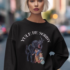 Yule Be Sorry Krampus Christmas Sweatshirt, Creepmas, Shirt, Funny Gift, Holiday Shirt, Vintage Christmas, Ugly Sweater, Retro, Gothic Style