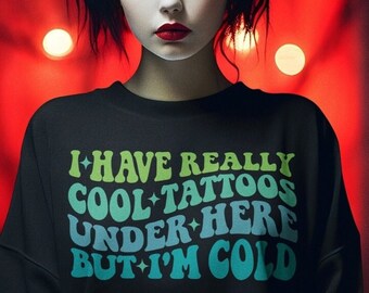 Tatouages sympas, j'ai froid, sweat-shirt unisexe, chemise tatouage drôle, faible durée de vie, cadeau plouc pour papa cadeau drôle chemise de tatouage tatouage faible durée de vie