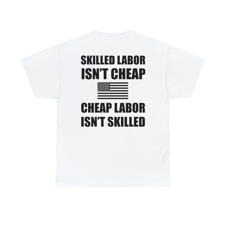 Skilled Labor Isn't Cheap, Cheap Labor Isn't Skilled T Shirt, American Flag, Funny Work Shirt, At The Gym, Construction Hi Vis, Blue Collar image 8
