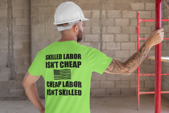 Skilled Labor Isn't Cheap, Cheap Labor Isn't Skilled T Shirt, American Flag, Funny Work Shirt, At The Gym, Construction Hi Vis, Blue Collar