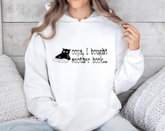 Cat Lover Hoodie, Bookworm Gift, Reading Pullover, Bookish Top, Cat Mum Hoodie, Oops I Bought Another Book Hoodie, Funny Cat Lover Jumper