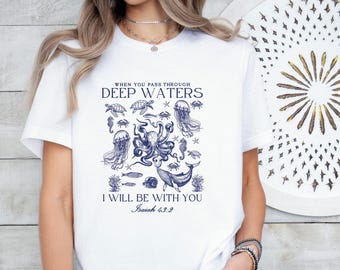 Faith T-Shirt, Christian Shirt, Jesus Tee, Religious TShirt, Bible Verse T shirt, When You Go Through Deep Waters, Isaiah 43:2 Tee