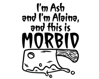 Morbid Podcast "I'm Ash and I'm Alaina, and this is morbid" Decal