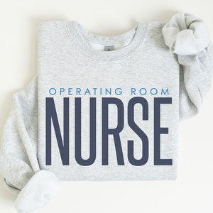 Operating Room Nurse Sweatshirt, OR Nurse Gift, Operating Room Nurse Crewneck Sweater, Surgery Nurse Graduation Gift, OR RN Appreciation