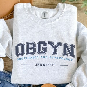 Custom OBGYN Sweatshirt, Personalized OBGYN Nurse Shirt, Obstetrics and Gynecology Doctor Crewneck, OBGYN Pullover, Nurse Appreciation Gift