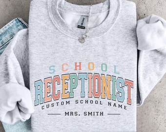 Custom School Receptionist Sweatshirt, School Receptionist Gift, Receptionist Appreciation Sweater, Back To School Shirt, Custom School Name