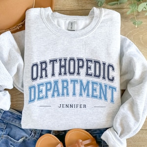 Custom Orthopedic Department Sweatshirt, Personalized Orthopedic Nurse Sweater, Orthopedic Nurse Gift, Ortho Crewneck, Orthopedic Surgeon