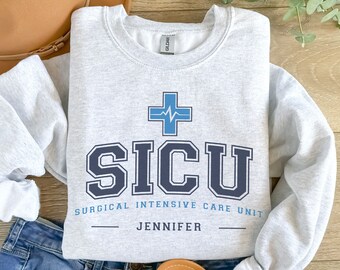 Custom SICU Sweatshirt, Surgical Nurse Sweater, Surgical Intensive Care Unit Crewneck, SICU Nurse Gift Sicu RN Surgical Icu Tech Aid Crew