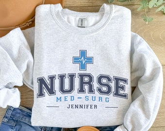 Custom Med Surg Nurse Sweatshirt, Medical Surgical Nurse Crewneck, Gift for Med-Surg Nurse, Nurse Graduation Gift, Med-Surg, MedSurg Nurse