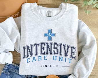 Custom ICU Sweatshirt, Personalized Intensive Care Unit Nurse Sweatshirt, Critical Care Nurse, New Grad ICU Nurse Gift, ICU Rn Sweater