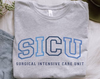 SICU T-Shirt, Surgical Intensive Care Unit Crewneck Shirt, SICU Nurse Graduation Gift, SICU Nurse Appreciation Gift, Surgical Icu Team Shirt