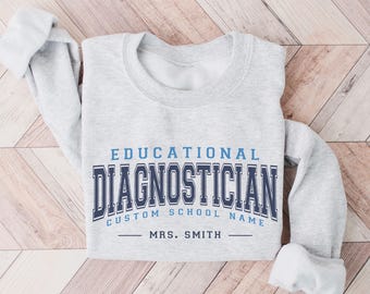 Custom Educational Diagnostician Sweatshirtt, Personalized Educational Diagnostician Gift, Educational DIAG Sweater, Back to School Matching