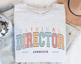 Custom Clinical Director T-Shirt, Medical Director Gift, Healthcare Leader Tee, Healthcare Provider Apparel, Hospital Staff Crewneck Shirt