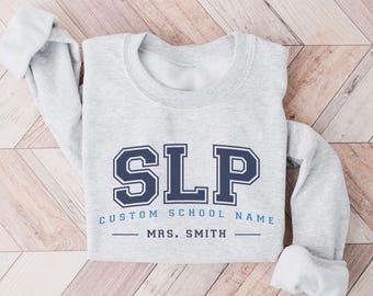 Custom SLP Sweatshirt, Personalized Speech Language Pathologist Gift, SLP Sweater, Back to School Matching Group Shirt, Custom School Name
