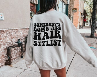 Somebodys Bomb Ass Hair Stylist Crewneck, Hair Dresser Sweatshirt, Hair Stylist Gift, Cosmetologist Sweatshirt