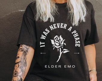 It was Never a Phase Elder Emo Shirt Elder Emo Tee Emo Gift Emo Concert Tee Goth Tee Concert Shirt Millenial Emo Gift