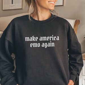 Make America Emo Again Sweatshirt Elder Emo Tee Emo Gift Emo Concert Tee Goth Tee Concert Shirt Millenial Emo Gift