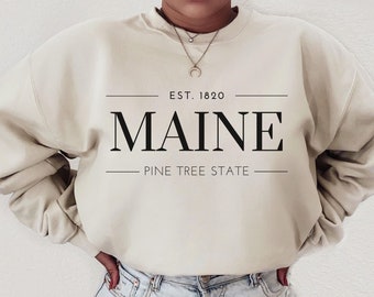 Maine Sweatshirt Maine Crewneck Maine Gifts Maine Shirt The Pine Tree State Sweatshirt