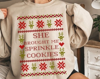 Real Housewives Sweatshirt She Brought Me Sprinkle Cookies Sweatshirt Ugly Christmas Sweater Real Housewives Gifts