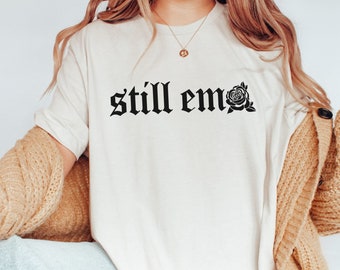 Still Emo Shirt It was Never a Phase Elder Emo Shirt Elder Emo Tee Emo Gift Emo Concert Tee Goth Tee Concert Shirt Millennial Emo Gift