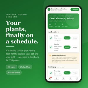 May include: A smartphone displaying the Florida Grown Gardens plant care tracker app. The screen shows a dashboard with plant watering schedules, including specific plant names like Violet, Freckles, and Peace Lily, plus care tips and navigation icons.