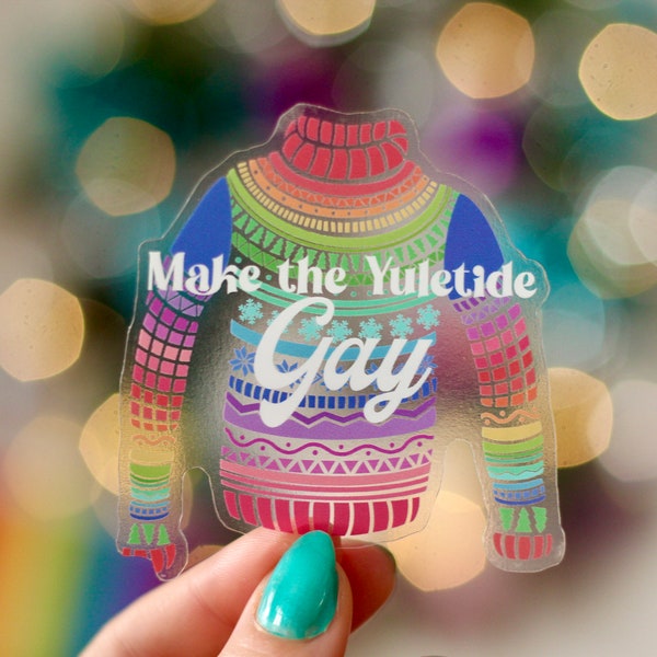 Make The Yuletide Gay Sticker Arc-en-ciel Moche Foire de Noël Isle Pull LGBTQIA2S + PRIDE Transparent Die Cut Decal Drôle de citation Holiday Queer