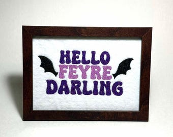 ACOTAR Hello Feyre Darling Framed Embroidered Art; Court of Thorns & Roses, Fae, Bookish, Book, Embroidery, Craft, Hobby, Sarah J Maas, SJM